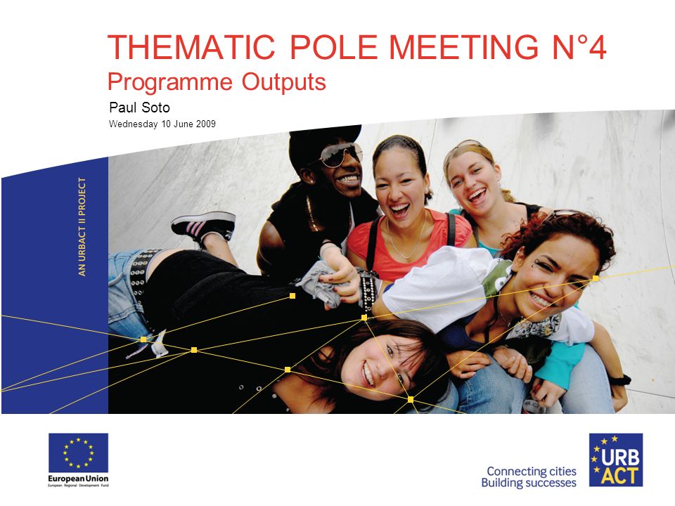 THEMATIC POLE MEETING N°4 Programme Outputs Paul Soto Wednesday 10 June 2009