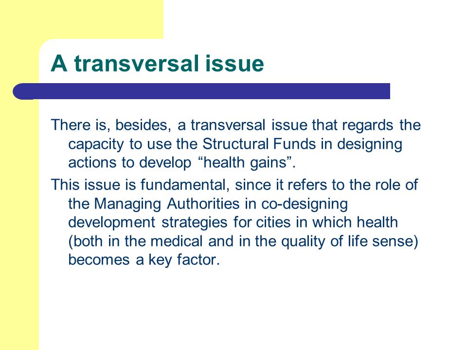 There is, besides, a transversal issue that regards the capacity to use the Structural Funds in designing actions to develop health gains.