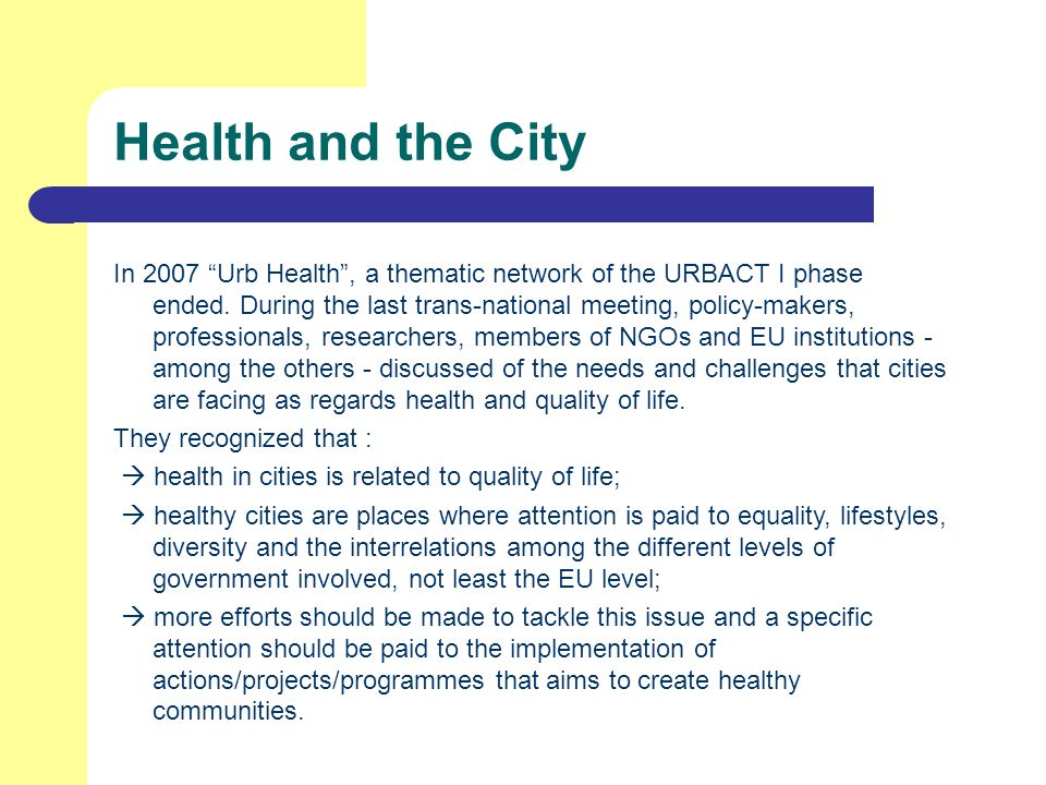 Health and the City In 2007 Urb Health, a thematic network of the URBACT I phase ended.