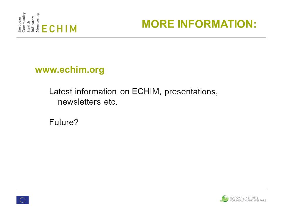 MORE INFORMATION:   Latest information on ECHIM, presentations, newsletters etc.