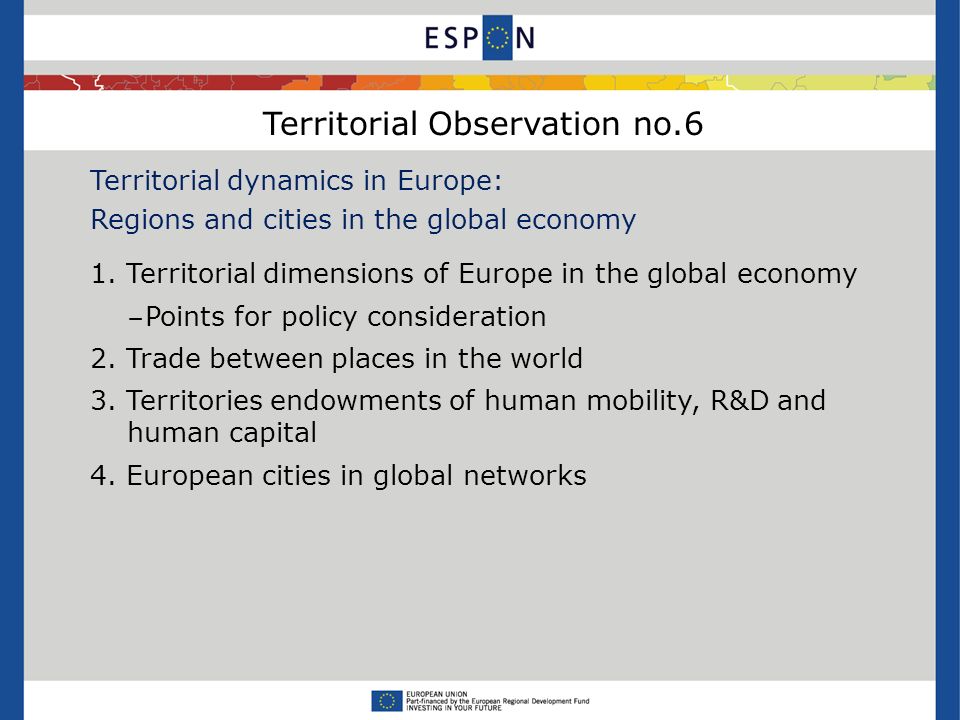 Territorial Observation no.6 Territorial dynamics in Europe: Regions and cities in the global economy 1.