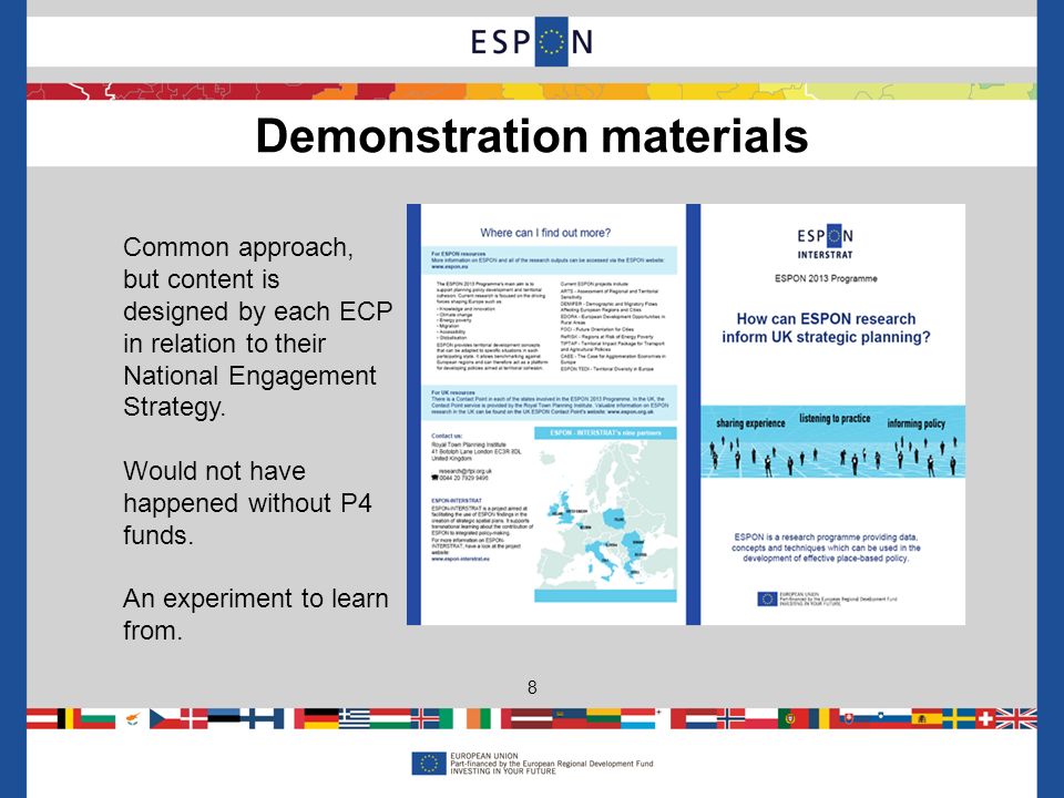Demonstration materials 8 Common approach, but content is designed by each ECP in relation to their National Engagement Strategy.