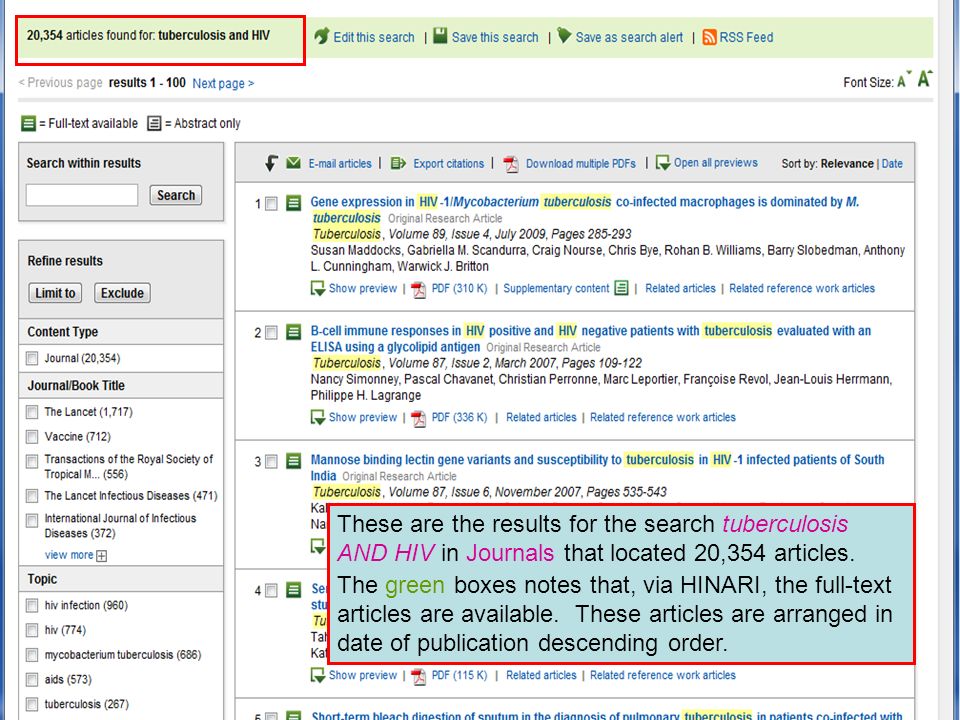 Science Direct 3 These are the results for the search tuberculosis AND HIV in Journals that located 20,354 articles.