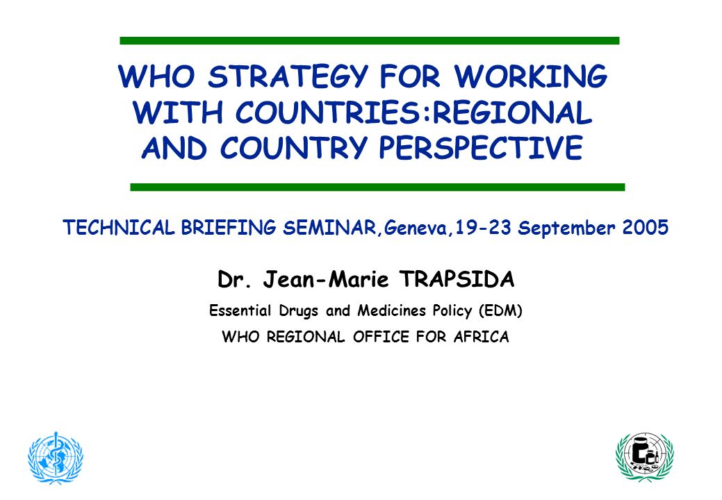 WHO STRATEGY FOR WORKING WITH COUNTRIES:REGIONAL AND COUNTRY PERSPECTIVE TECHNICAL BRIEFING SEMINAR,Geneva,19-23 September 2005 Dr.