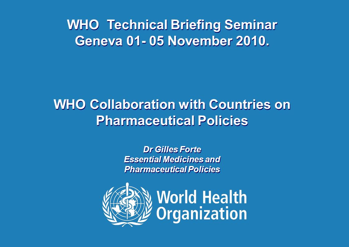 WHO-Technical Briefing Seminar | 03 November 2010 Gilles Forte 1 |1 | WHO Technical Briefing Seminar Geneva November 2010.