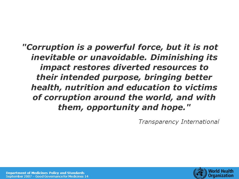 Corruption is a powerful force, but it is not inevitable or unavoidable.