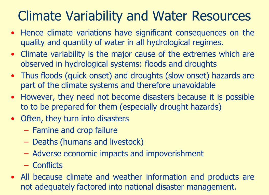 Climate Variability and Water Resources Hence climate variations have significant consequences on the quality and quantity of water in all hydrological regimes.