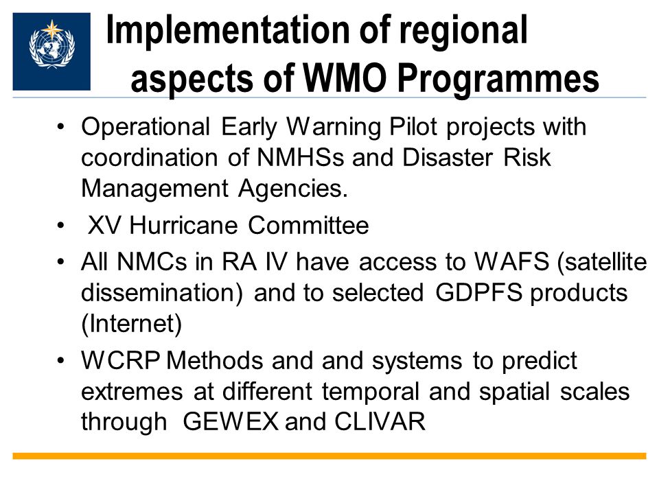 Implementation of regional aspects of WMO Programmes Operational Early Warning Pilot projects with coordination of NMHSs and Disaster Risk Management Agencies.