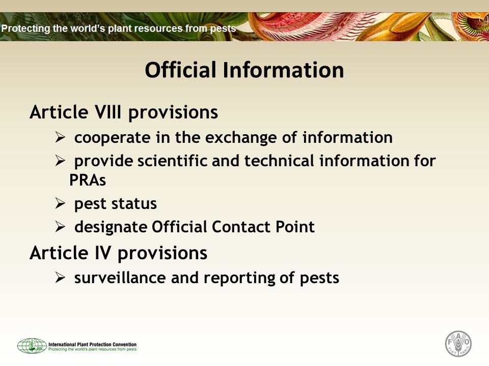 Official Information Article VIII provisions cooperate in the exchange of information provide scientific and technical information for PRAs pest status designate Official Contact Point Article IV provisions surveillance and reporting of pests