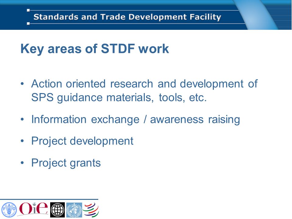 Key areas of STDF work Action oriented research and development of SPS guidance materials, tools, etc.