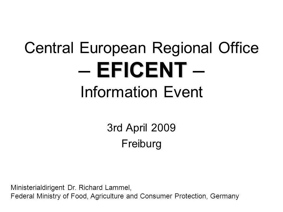 EFICENT Central European Regional Office – EFICENT – Information Event 3rd April 2009 Freiburg Ministerialdirigent Dr.