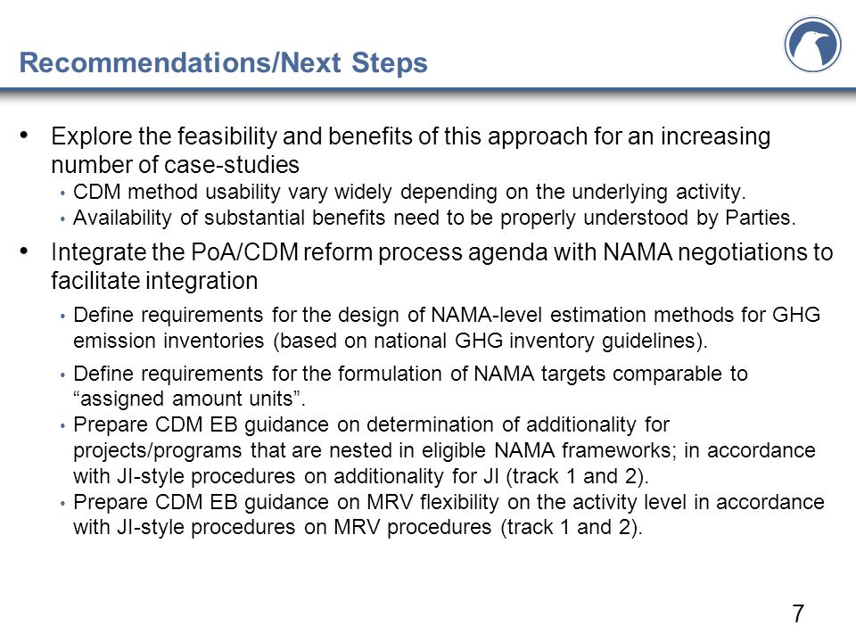 Recommendations/Next Steps 7 Explore the feasibility and benefits of this approach for an increasing number of case-studies CDM method usability vary widely depending on the underlying activity.