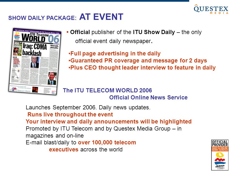 SHOW DAILY PACKAGE: AT EVENT Official publisher of the ITU Show Daily – the only official event daily newspaper.