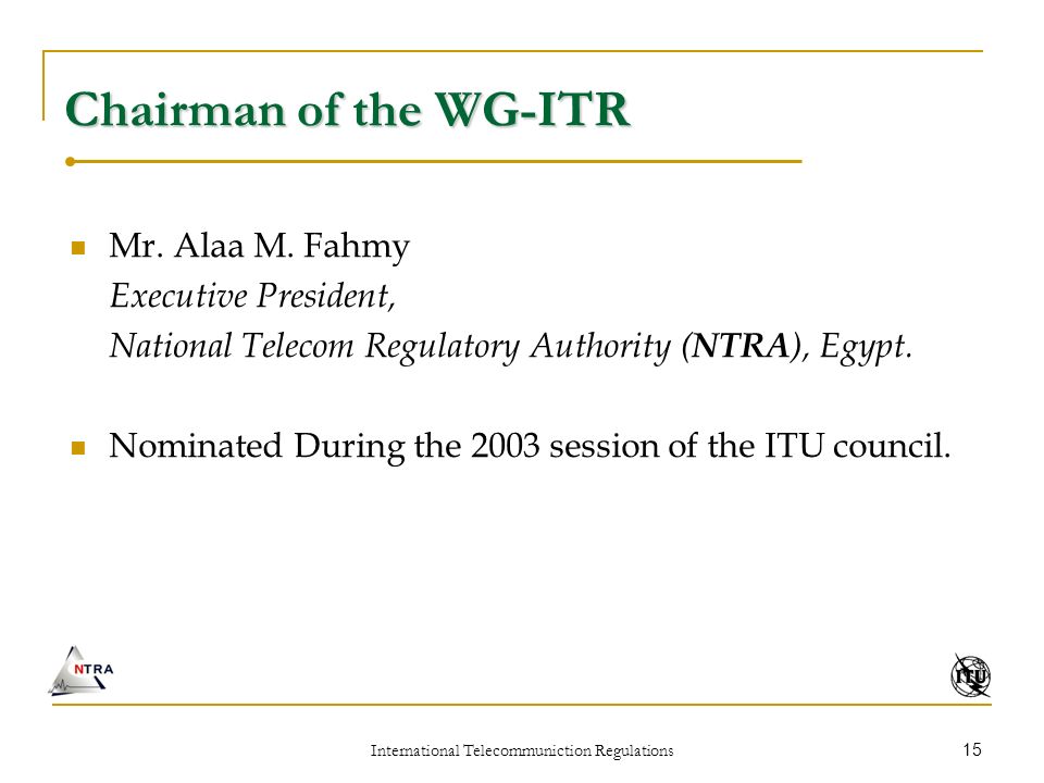 International Telecommuniction Regulations 15 Chairman of the WG-ITR Mr.