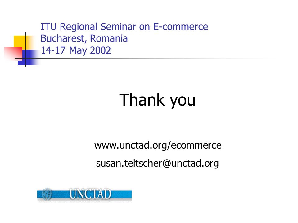 ITU Regional Seminar on E-commerce Bucharest, Romania May 2002 Thank you