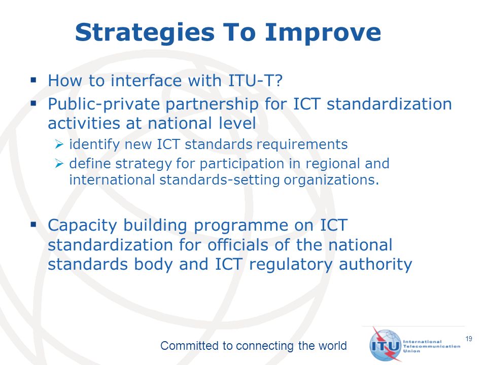 Committed to connecting the world Strategies To Improve How to interface with ITU-T.