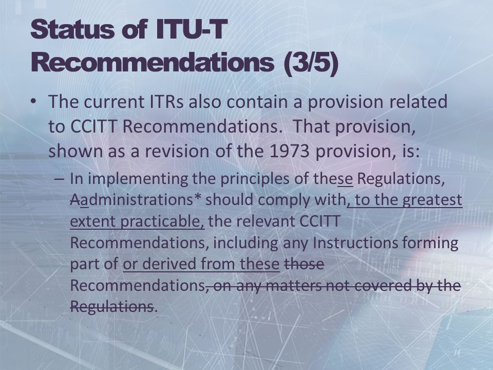 Status of ITU-T Recommendations (3/5) The current ITRs also contain a provision related to CCITT Recommendations.