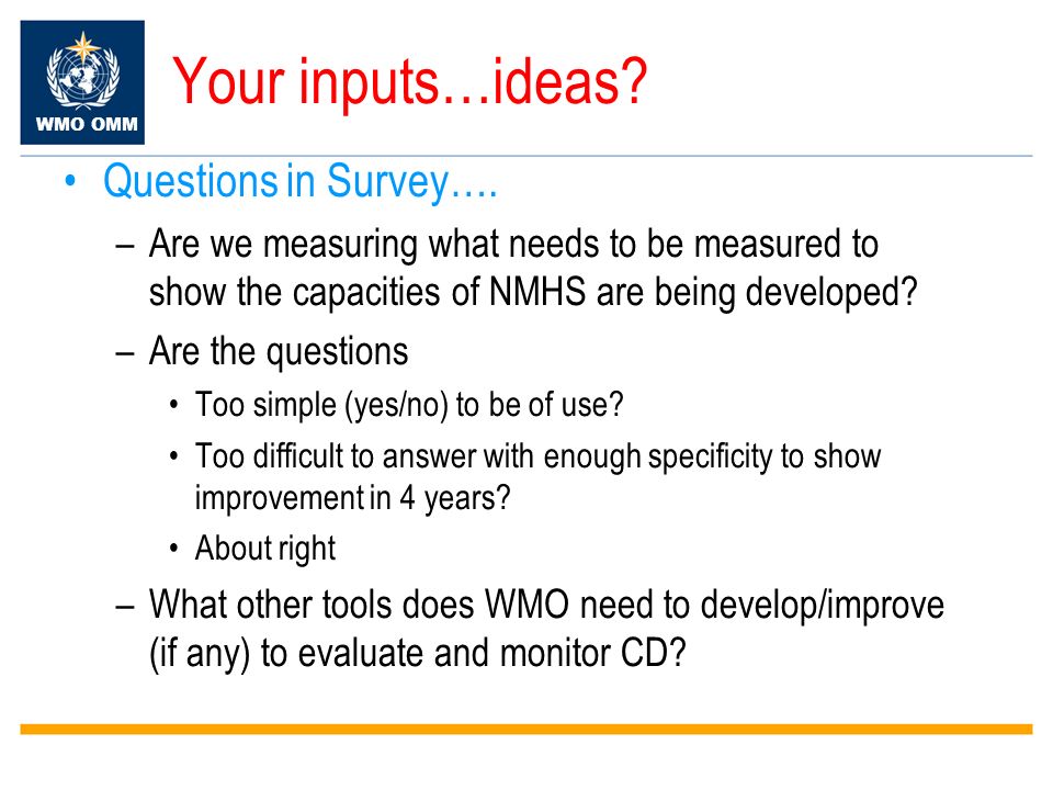 WMO OMM Your inputs…ideas. Questions in Survey….