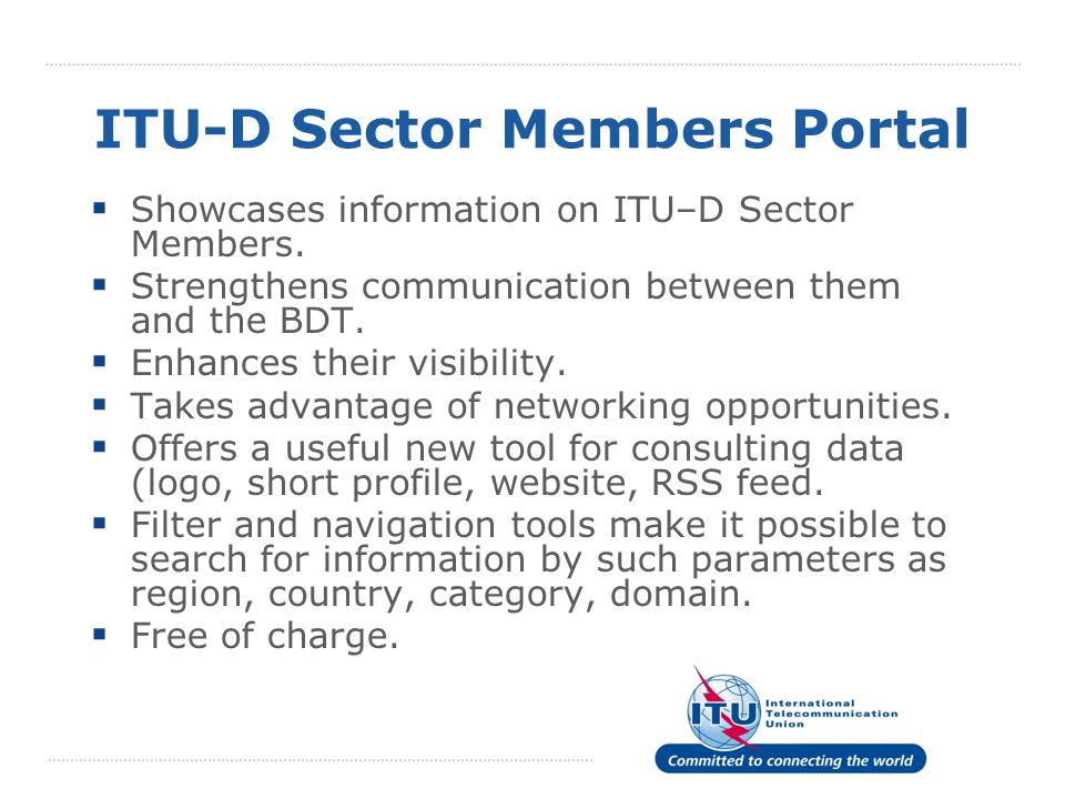 ITU-D Sector Members Portal Showcases information on ITU–D Sector Members.