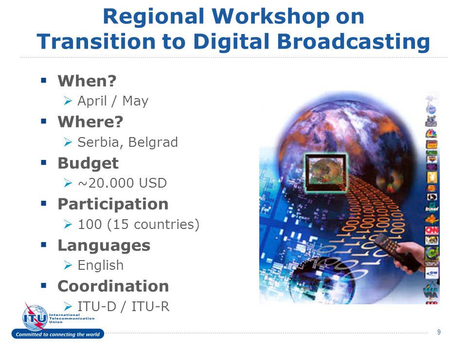 9 Regional Workshop on Transition to Digital Broadcasting When.