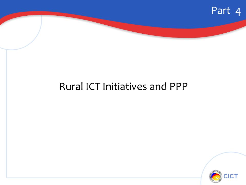 CICT Part 4 Rural ICT Initiatives and PPP