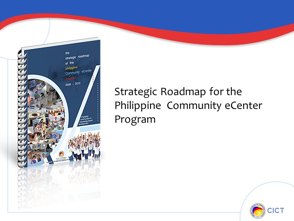 CICT Strategic Roadmap for the Philippine Community eCenter Program