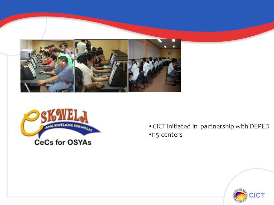 CICT CICT initiated in partnership with DEPED 115 centers