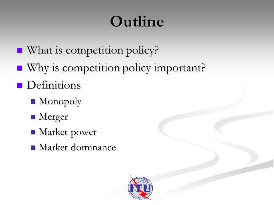 Outline What is competition policy. What is competition policy.