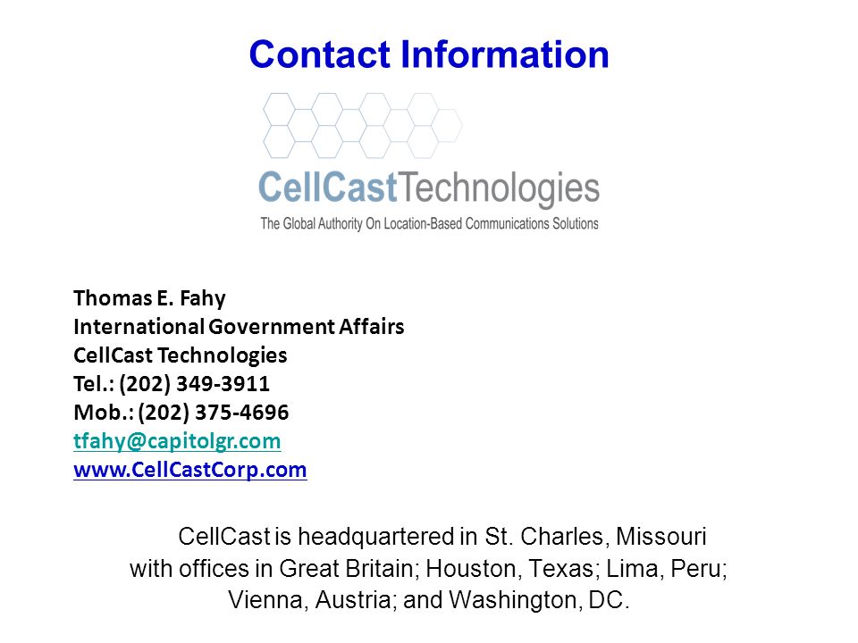 Contact Information CellCast is headquartered in St.