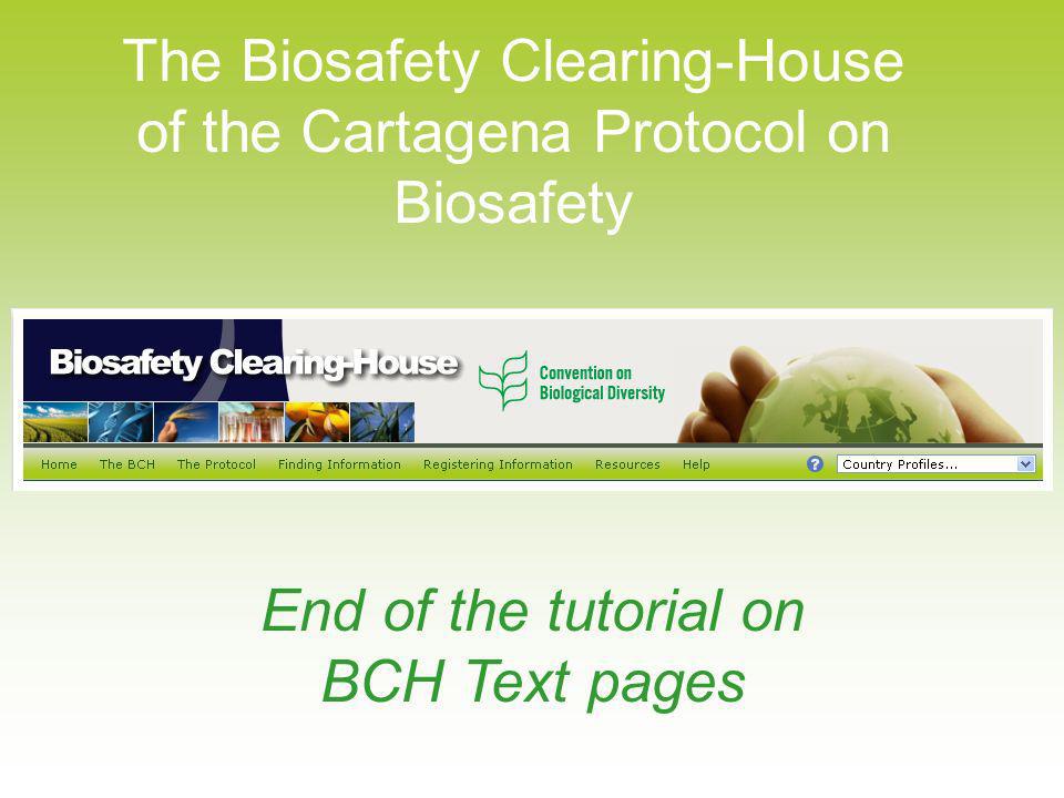 The Biosafety Clearing-House of the Cartagena Protocol on Biosafety End of the tutorial on BCH Text pages