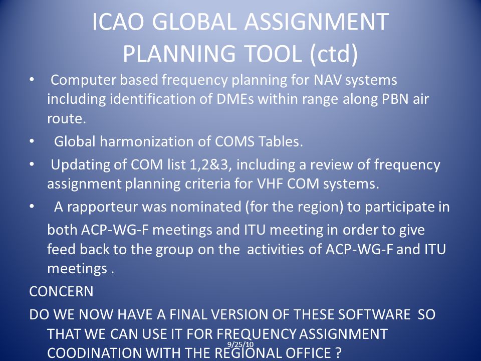 ICAO GLOBAL ASSIGNMENT PLANNING TOOL (ctd) Computer based frequency planning for NAV systems including identification of DMEs within range along PBN air route.