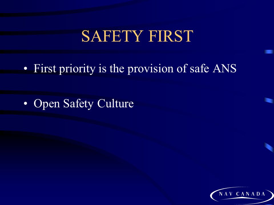 SAFETY FIRST First priority is the provision of safe ANS Open Safety Culture