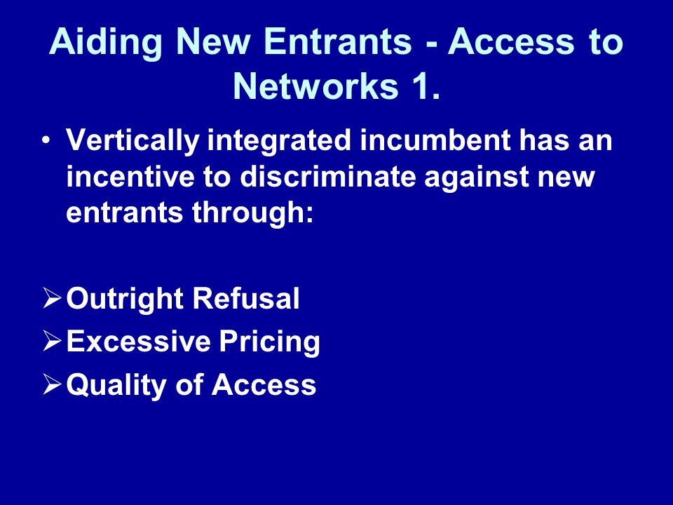 Aiding New Entrants - Access to Networks 1.