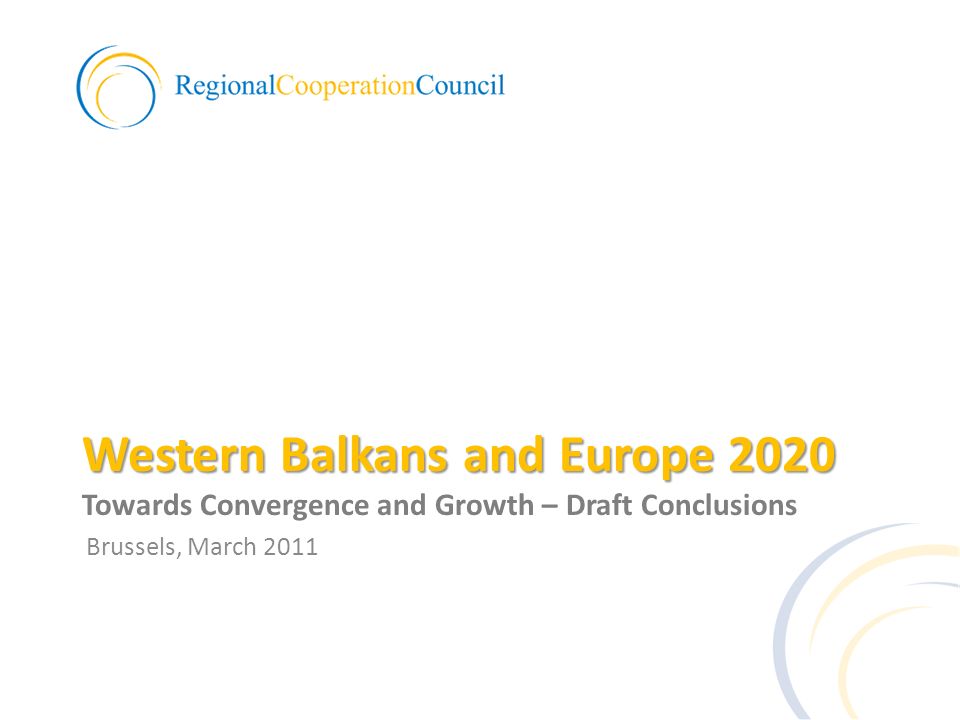 Western Balkans and Europe 2020 Western Balkans and Europe 2020 Towards Convergence and Growth – Draft Conclusions Brussels, March 2011