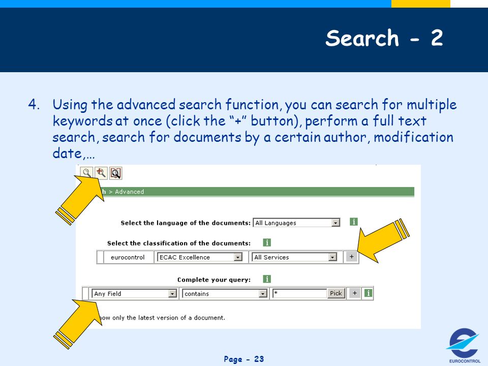 Click to edit Master title style Page Using the advanced search function, you can search for multiple keywords at once (click the + button), perform a full text search, search for documents by a certain author, modification date,… Search - 2