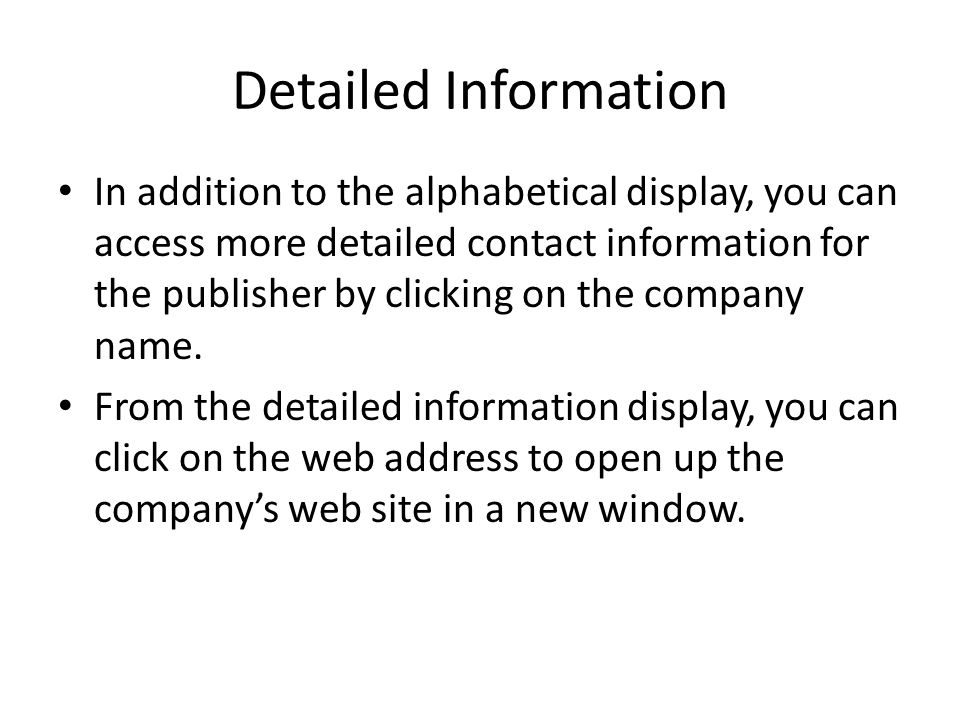 Detailed Information In addition to the alphabetical display, you can access more detailed contact information for the publisher by clicking on the company name.