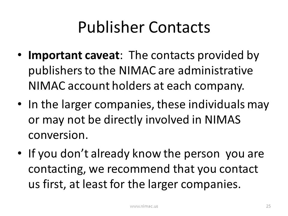 Publisher Contacts Important caveat: The contacts provided by publishers to the NIMAC are administrative NIMAC account holders at each company.