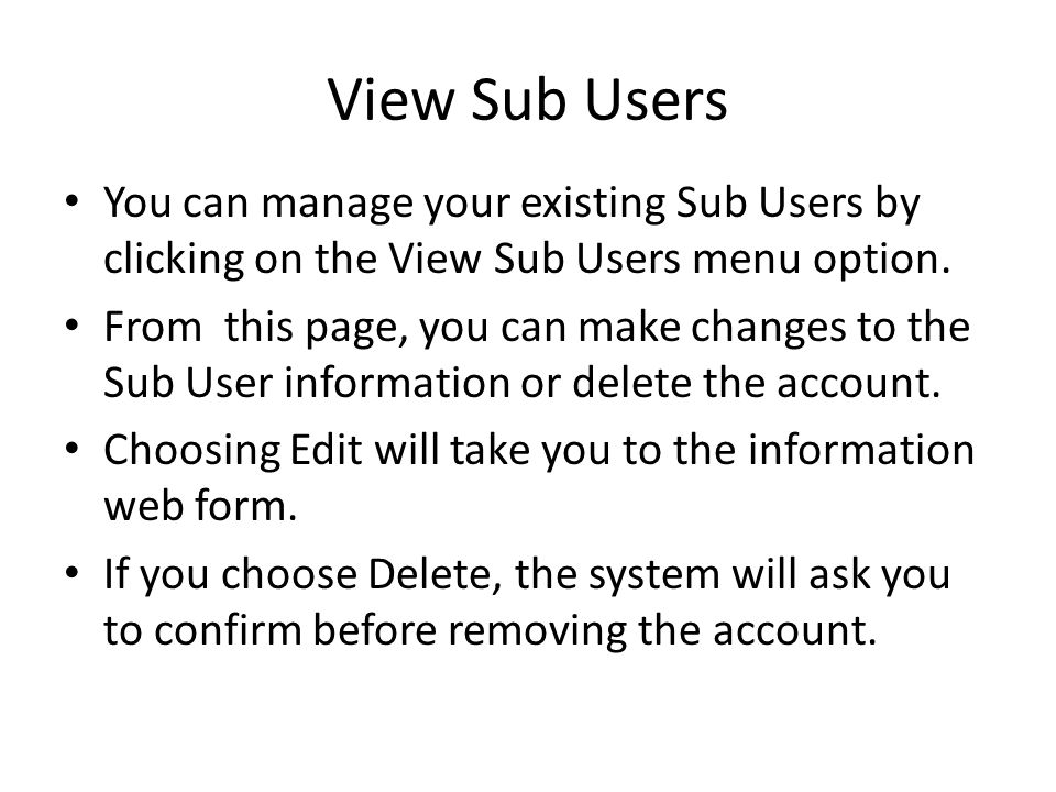 View Sub Users You can manage your existing Sub Users by clicking on the View Sub Users menu option.