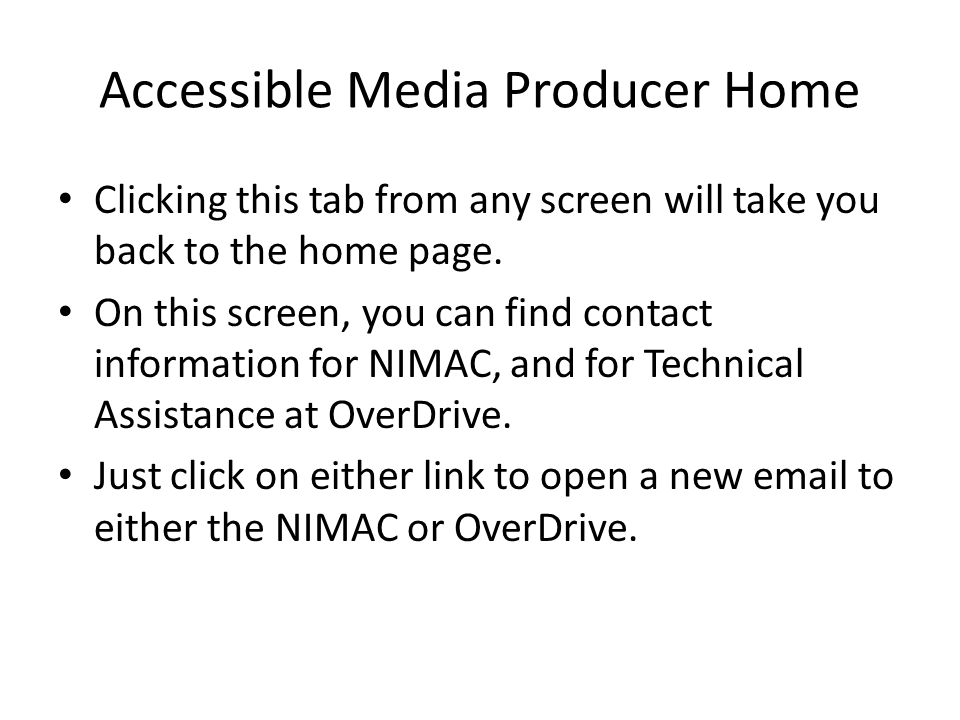 Accessible Media Producer Home Clicking this tab from any screen will take you back to the home page.