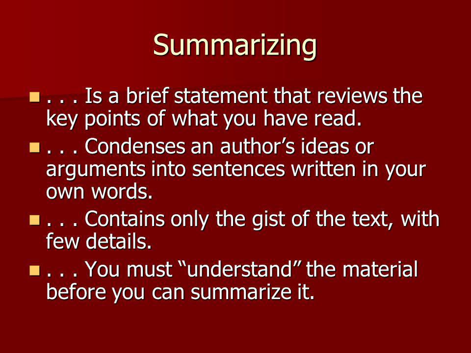 Summarizing... Is a brief statement that reviews the key points of what you have read....