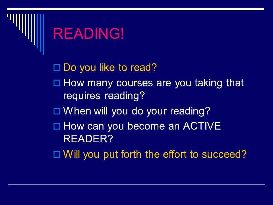 READING. Do you like to read. How many courses are you taking that requires reading.