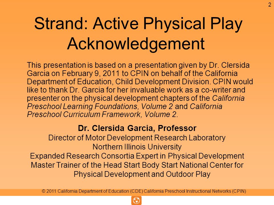 Strand: Active Physical Play Acknowledgement This presentation is based on a presentation given by Dr.