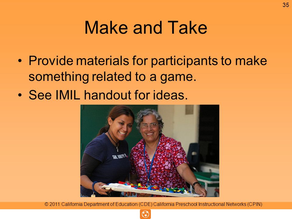 Make and Take Provide materials for participants to make something related to a game.