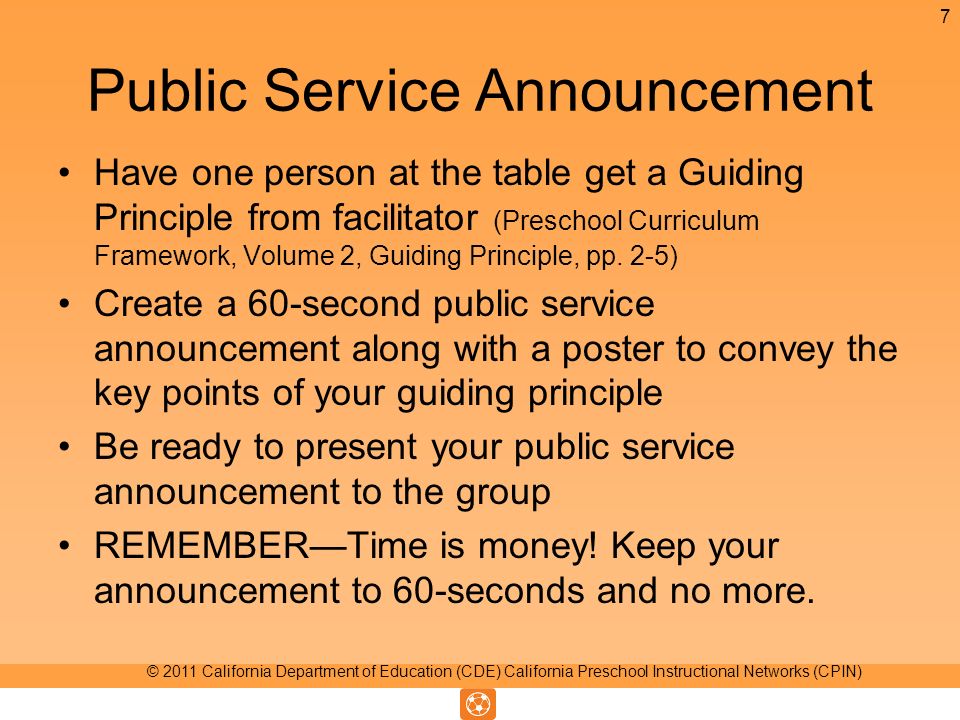 Public Service Announcement Have one person at the table get a Guiding Principle from facilitator (Preschool Curriculum Framework, Volume 2, Guiding Principle, pp.