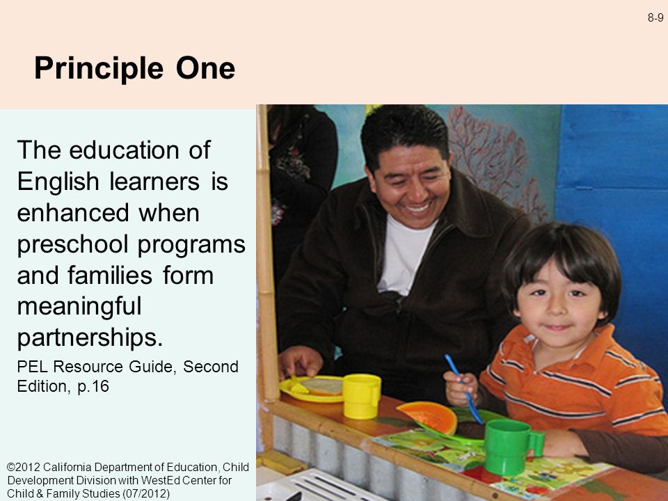 8-9 Principle One The education of English learners is enhanced when preschool programs and families form meaningful partnerships.