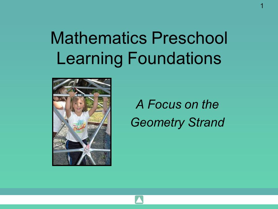 1 Mathematics Preschool Learning Foundations A Focus on the Geometry Strand