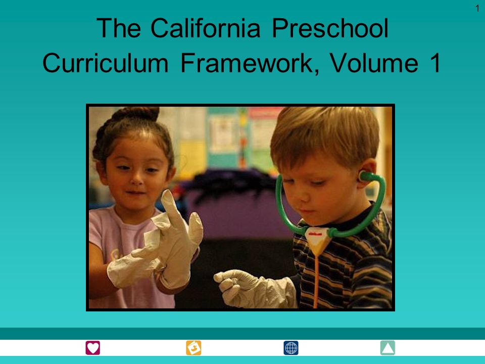 1 The California Preschool Curriculum Framework, Volume 1