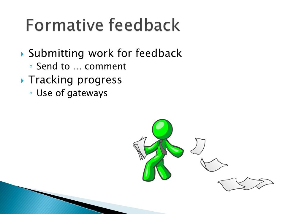 Submitting work for feedback Send to … comment Tracking progress Use of gateways