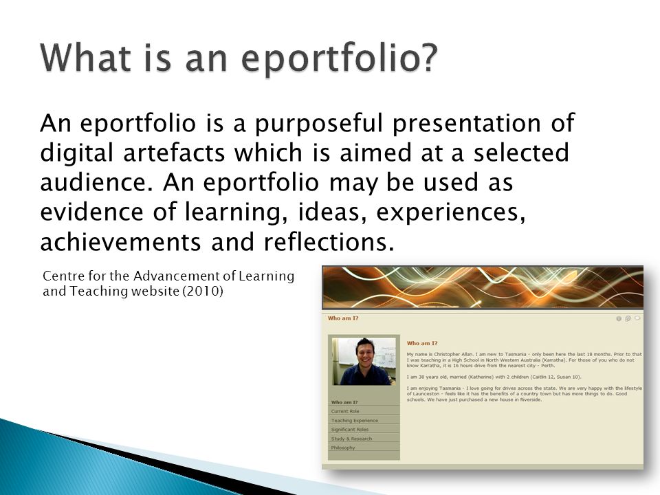 An eportfolio is a purposeful presentation of digital artefacts which is aimed at a selected audience.