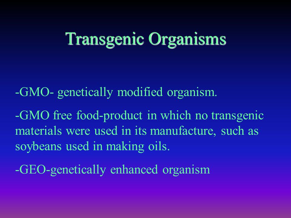 Organisms altered by genetic engineering.